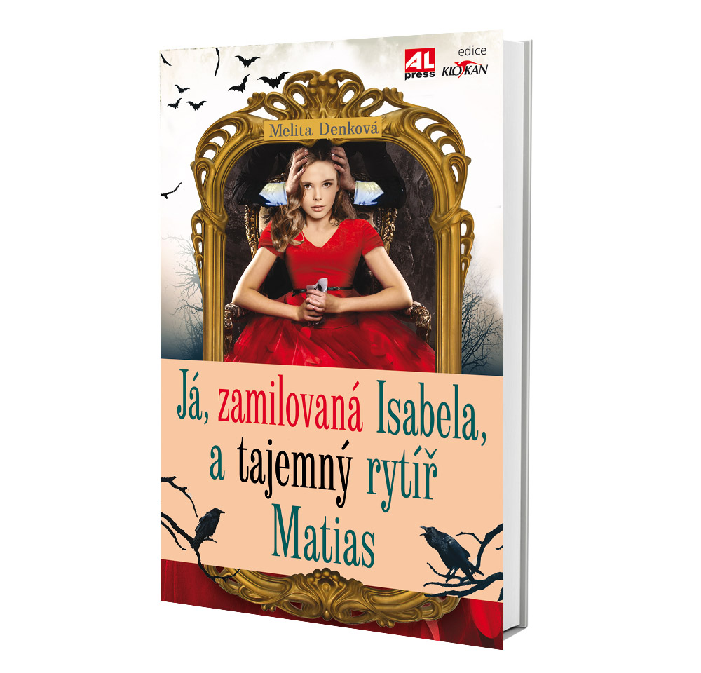 Kniha Já zamilovaná Isabela, a tajemný rytíř Matias v našem nakladatelství Alpress